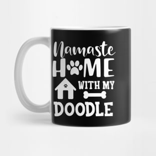 Doodle Dog - Namaste home with my doodle Mug